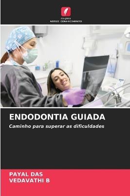 Endodontia Guiada - Payal Das,Vedavathi B - cover