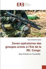 Zones operatoires des groupes armes a l'Est de la RD. Congo