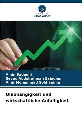 Ölabhängigkeit und wirtschaftliche Anfälligkeit - Amin Sadeqhi,Seyed Abdolrahman Sajadian,Amir Mohammad Sobhaninia - cover