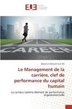 Le Management de la carriere, clef de performance du capital humain