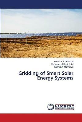 Gridding of Smart Solar Energy Systems - Fouad A S Soliman,Wafaa Abdel-Basit Zekri,Karima A Mahmoud - cover