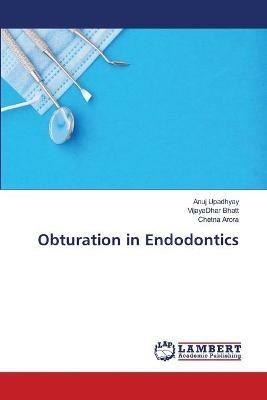 Obturation in Endodontics - Anuj Upadhyay,Vijayadhar Bhatt,Chetna Arora - cover