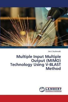 Multiple Input Multiple Output (MIMO) Technology Using V-BLAST Method - Amit Deshmukh - cover