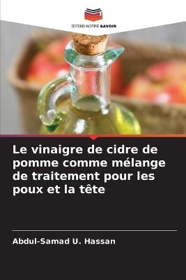 Le vinaigre de cidre de pomme comme mélange de traitement pour les poux et la tête - Abdul-Samad U Hassan - cover