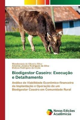 Biodigestor Caseiro: Execucao e Detalhamento - Wandenusia de Oliveira Silva,Amanda Jessica Rodrigues Da Silva,Mateus Rodrigues Da Costa - cover
