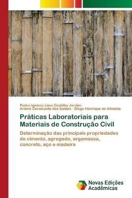Praticas Laboratoriais para Materiais de Construcao Civil - Pedro Ignacio Lima Gadelha Jardim,Arione Cavalcante Dos Santos,Diego Henrique de Almeida - cover