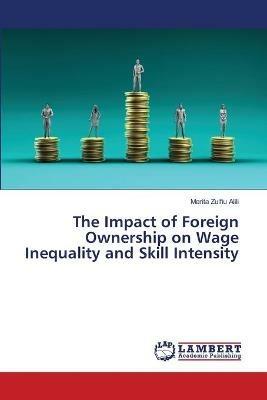 The Impact of Foreign Ownership on Wage Inequality and Skill Intensity - Merita Zulfiu Alili - cover