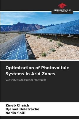 Optimization of Photovoltaic Systems in Arid Zones - Zineb Chaich,Djamel Belatrache,Nadia Saifi - cover