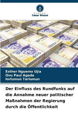 Der Einfluss des Rundfunks auf die Annahme neuer politischer Maßnahmen der Regierung durch die Öffentlichkeit - Esther Nguemo Ujia,Onu Paul Agada,Iorlumun Tarlumun - cover