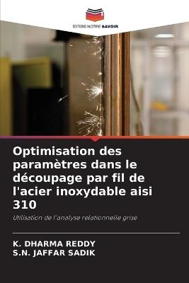 Optimisation des paramètres dans le découpage par fil de l'acier inoxydable aisi 310 - K Dharma Reddy,S N Jaffar Sadik - cover