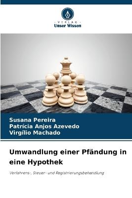 Umwandlung einer Pfändung in eine Hypothek - Susana Pereira,Patrícia Anjos Azevedo,Virgílio Machado - cover