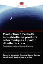 Production a l'echelle industrielle de produits oleochimiques a partir d'huile de coco