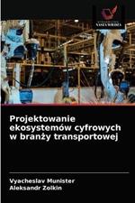 Projektowanie ekosystemow cyfrowych w branzy transportowej