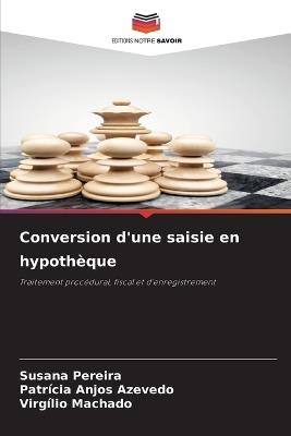 Conversion d'une saisie en hypothèque - Susana Pereira,Patrícia Anjos Azevedo,Virgílio Machado - cover