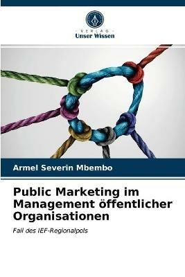 Public Marketing im Management oeffentlicher Organisationen - Armel Severin Mbembo - cover