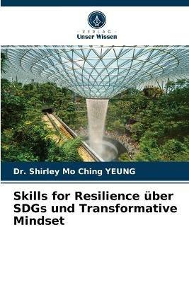 Skills for Resilience uber SDGs und Transformative Mindset - Shirley Mo Ching Yeung - cover