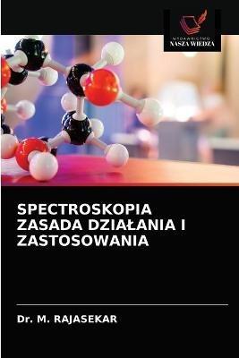 Spectroskopia Zasada Dzialania I Zastosowania - M Rajasekar - cover