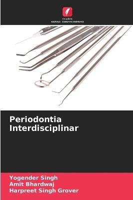 Periodontia Interdisciplinar - Yogender Singh,Amit Bhardwaj,Harpreet Singh Grover - cover