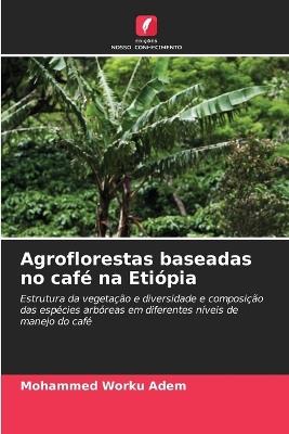 Agroflorestas baseadas no café na Etiópia - Mohammed Worku Adem - cover