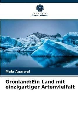 Groenland: Ein Land mit einzigartiger Artenvielfalt - Mala Agarwal - cover