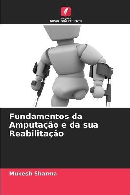 Fundamentos da Amputação e da sua Reabilitação - Mukesh Sharma - cover