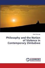 Philosophy and the Notion of Violence in Contemporary Zimbabwe