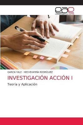 Investigacion Accion I - Garcia Yale,Hechevarria Rodriguez - cover