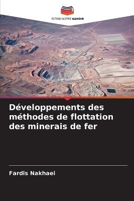 Développements des méthodes de flottation des minerais de fer - Fardis Nakhaei - cover