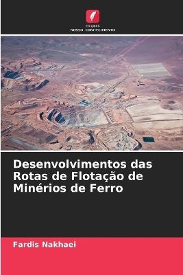 Desenvolvimentos das Rotas de Flotação de Minérios de Ferro - Fardis Nakhaei - cover