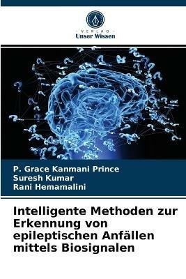 Intelligente Methoden zur Erkennung von epileptischen Anfallen mittels Biosignalen - P Grace Kanmani Prince,Suresh Kumar,Rani Hemamalini - cover