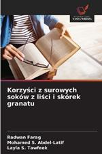 Korzysci z surowych soków z lisci i skórek granatu