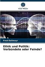 Ethik und Politik: Verbundete oder Feinde?
