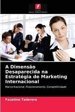 A Dimensao Desaparecida na Estrategia de Marketing Internacional