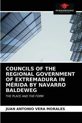 Councils of the Regional Government of Extremadura in Merida by Navarro Baldeweg - Juan Antonio Vera Morales - cover