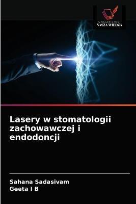 Lasery w stomatologii zachowawczej i endodoncji - Sahana Sadasivam,Geeta I B - cover