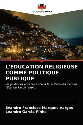 L'Education Religieuse Comme Politique Publique - Evandro Francisco Marques Vargas,Leandro Garcia Pinho - cover