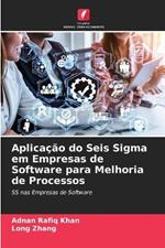 Aplicacao do Seis Sigma em Empresas de Software para Melhoria de Processos