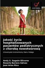 Jakosc zycia hospitalizowanych pacjentow pediatrycznych z choroba nowotworowa