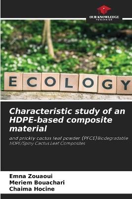 Characteristic study of an HDPE-based composite material - Emna Zouaoui,Meriem Bouachari,Chaima Hocine - cover