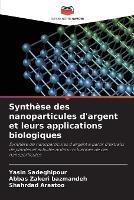 Synthese des nanoparticules d'argent et leurs applications biologiques