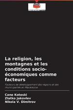 La religion, les montagnes et les conditions socio-economiques comme facteurs