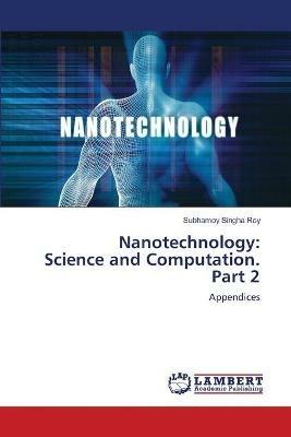 Nanotechnology: Science and Computation. Part 2 - Subhamoy Singha Roy - cover