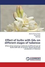 Effect of bulbs with GA3 on different stages of tuberose