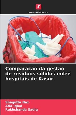 Comparação da gestão de resíduos sólidos entre hospitais de Kasur - Shagufta Naz,Afia Iqbal,Rukhshanda Sadiq - cover