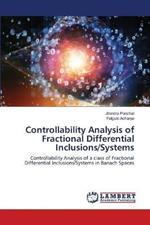 Controllability Analysis of Fractional Differential Inclusions/Systems