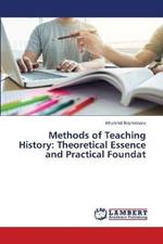 Methods of Teaching History: Theoretical Essence and Practical Foundat
