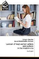 Lexicon of Iraqi women writers and authors in the modern era - Ibtissam Ibrahim,Jawad Abdul-Kadhim Muhsen - cover