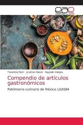 Compendio de articulos gastronomicos - Florentino Pech,Jonathan Balam,Naydelin Vallejos - cover