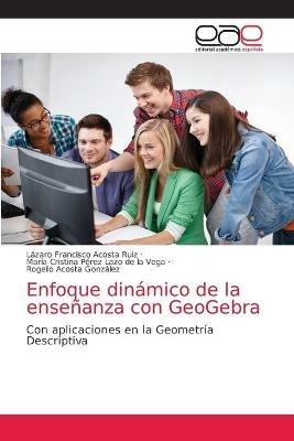 Enfoque dinamico de la ensenanza con GeoGebra - Lazaro Francisco Acosta Ruiz,Maria Cristina Perez Lazo de la Vega,Rogelio Acosta Gonzalez - cover