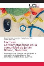Factores Cardiometabolicos en la comunidad de Julian Blanco, Guerrero